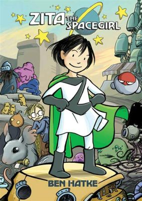  Zita the Spacegirl: A Cosmic Odyssey Filled with Intergalactic Friendship and Alien Adventures!